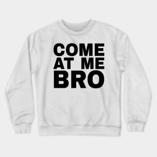 Come At Me Bro Manatee Novelty Design Crewneck Sweatshirt